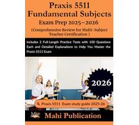 Praxis 5511 Fundamental Subjects Exam Prep 2025-2026.Comprehensive Review for Multi-Subject Teacher Certification: Includes 2 Full-Length Practice ... to Help You Master the Praxis 5511 Exam