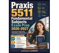Praxis 5511 Fundamental Subjects Exam Prep 2026-2027: Comprehensive English, Math, Social Studies, and Science Review with 2500 Practice Questions