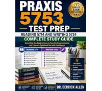 Praxis 5753 Test Prep: Reading 5714 and Writing 5724 Complete Study Guide (Teacher Certification Mastery Series)