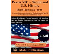 Praxis 5941 - World and U.S. History Exam Prep 2025-2026. For Candidates preparing for the certification: Includes 2 Full-Length Practice Tests with ... to Help You Master the Praxis 5941 Exam