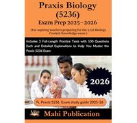 Praxis Biology 5236 Exam Prep 2025-2026.For aspiring teachers preparing for the Knowledge: Includes 2 Full-Length Practice Tests with 100 Questions ... to Help You Master the Praxis 5236 Exam