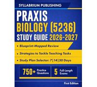 Praxis Biology (5236) Study Guide 2026-2027: Blueprint-Mapped Review with Study Plans, 750+ Practice Questions, 5 Full-Length Exams, Detailed Answers and Strategies to Tackle Teaching Tasks and...
