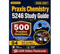 Praxis Chemistry 5246 Study Guide 2026-2027:500 Practice Questions with Detailed Answers Explanations and 4 Full Length Practice Test for Exam Prep-Unofficial