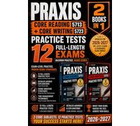 Praxis Core Reading 5713 + Writing 5723 Practice Tests: Updated for 2026-2027 - 12 Full-Length Exams, Detailed Answer Explanations, Diagnostic Review, ... Strategies & Time Management Techniques
