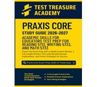 Praxis Core Study Guide 2026-2027: In-Depth Content Review, 2 Full-Length Practice Tests, and Proven Strategies for Success