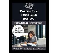 Praxis Core Study Guide 2026-2027: Your Personal Exam Coach