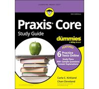 For Dummies - Praxis Core Study Guide - 6 Online Tests: Math 5733, Reading 5713 & Writing 5723