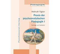 Praxis Der Psychoanalytischen Padagogik I