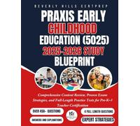 Praxis Early Childhood Education (5025) 2025-2026 Study Blueprint: Comprehensive Content Review, Proven Exam Strategies, and Full-Length Practice Tests for Pre-K-3 Teacher Certification