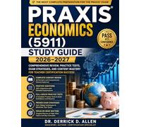 Praxis Economics (5911) Study Guide 2026-2027: Comprehensive Review, Practice Tests, Exam Strategies, and Content Mastery for Teacher Certification Success (Teacher Certification Mastery Series)