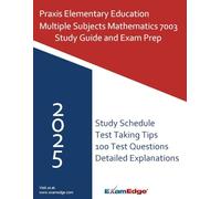 Praxis Elementary Education Multiple Subjects Mathematics Subtest (7003) Study Guide: Comprehensive Exam Prep with Key Terms, Domain Blueprints, and 100 Practice Questions