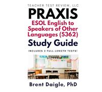 Praxis ESOL 5362 Study Guide: Comprehensive Exam Prep with 3 Full-Length Practice Tests for ESOL Certification Success