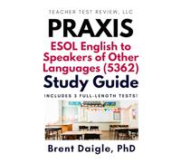 Praxis ESOL 5362 Study Guide: Comprehensive Exam Prep with 3 Full-Length Practice Tests for ESOL Certification Success
