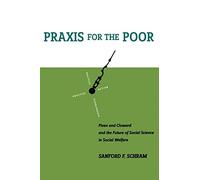 Praxis for the Poor: Piven and Cloward and the Future of Social Science in Social Welfare
