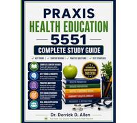 Praxis Health Education 5551 Complete Study Guide (Teacher Certification Mastery Series)
