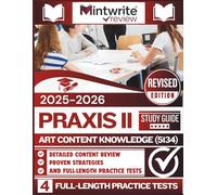 Praxis II Art Content Knowledge (5134) Study Guide 2025-2026: Detailed Content Review, Proven Strategies, And Full-Length Practice Tests