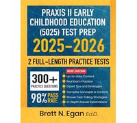 Praxis II Early Childhood Education (5025) Test Prep 2025-2026: Comprehensive Study Guide with Relevant Examples, Proven Strategies, Full-Length Practice Tests and Detailed Answer Explanations