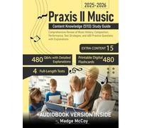 Praxis II Music Content Knowledge (5113) Study Guide: Comprehensive Review of Music History, Composition, Performance, Test Strategies, and 480 Practice Questions with Explanations