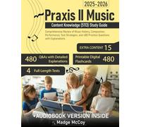Praxis II Music Content Knowledge (5113) Study Guide: Comprehensive Review of Music History, Composition, Performance, Test Strategies, and 480 Practice Questions with Explanations