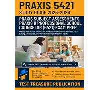 Praxis II Professional School Counselor (5421) Exam Study Guide 2025-2026: Master the Praxis 5421 Exam with Detailed Content Review, Test-Taking Strategies, and Two Full-Length Practice Tests