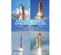 Praxis Manned Spaceflight Log 1961-2006 (Springer Praxis Books)