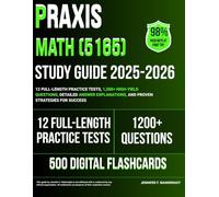 Praxis Math (5165) Study Guide 2025-2026: 12 Full-Length Practice Tests, 1,200+ High-Yield Questions, Detailed Answer Explanations, and Proven Strategies for Success