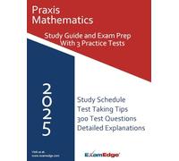 Praxis Mathematics 5165 Study Guide 2025 - Includes 3 Practice Tests: Master the ETS Praxis Math Exam with 3 Full-Length Practice Tests and Proven Test Strategies