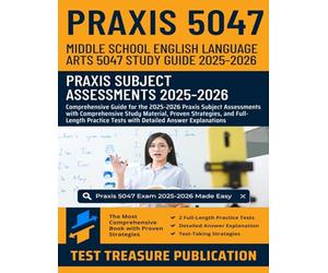 Praxis Middle School English Language Arts 5047 Study Guide 2025-2026: Mastering Praxis Middle School ELAs 5047 with Comprehensive Study Material and ... Explanations for Praxis Subject Assessments