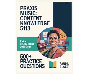 Praxis Music: Content Knowledge 5113 Exam Study Guide 2026-2027