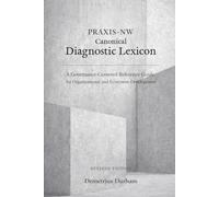 PRAXIS-NW Canonical Diagnostic Lexicon: A Governance-Centered Reference Guide for Organizational and Ecosystem Development (PRAXIS-NW Canon)