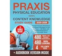 Praxis Physical Education (5091) Content Knowledge Study Guide: Content Domains Breakdown and Expert Strategies to Ace the Exam + 480 Q&As with Detailed Explanations (4 Full-Length Tests)