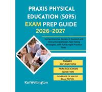 Praxis Physical Education (5095) Exam Prep Guide 2026-2027: Comprehensive Review of Content and Instructional Design, Test-Taking Strategies, with Full-Length Practice Tests