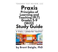 Praxis PLT Grades 5-9 (5623) Study Guide: Three Full-Length Practice Tests with Constructed Response Questions for the Principles of Learning and Teaching Exam for Teacher Certification