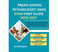 Praxis School Psychologist (5403) Exam Prep Guide 2026-2027: In-Depth Content Mastery, Exam-Ready Strategies, and Full-Length Practice Tests with Clear Answer Breakdowns