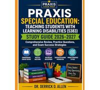 Praxis Special Education: Teaching Students with Learning Disabilities (5383) Study Guide 2026-2027: Comprehensive Review, Practice Questions, and ... (Teacher Certification Mastery Series)