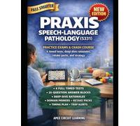 PRAXIS SPEECH-LANGUAGE PATHOLOGY (5331) PRACTICE EXAMS AND CRASH COURSE: Full-Scope 5331 Simulation with Test Strategy, Blueprint Alignment, Retake ... Rationales for Entry-Level SLP Competency