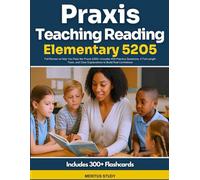 Praxis Teaching Reading Elementary 5205: Full Review to Help You Pass the Praxis 5205-Includes 400 Practice Questions, 4 Full-Length Tests, and Clear Explanations to Build Real Confidence
