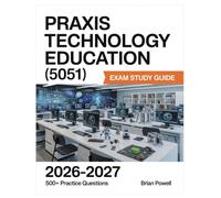 Praxis Technology Education (5051) Exam Study Guide 2026-2027