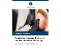 Praxisbezogene Evidenz im Permanent Makeup: Eine 10-Jahres-Längsschnittstudie zum Pigmentverhalten und zur Reaktion der Haut