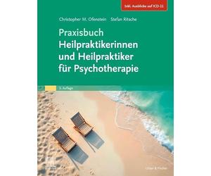 Praxisbuch Heilpraktikerinnen und Heilpraktiker für Psychotherapie (Inkl. Ausblick auf die ICD-11)