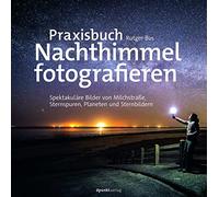 Praxisbuch Nachthimmel fotografieren: Spektakul, Bus, Drather.