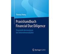 Praxishandbuch Financial Due Diligence: Finanzielle Kernanalysen bei Unternehmenskäufen