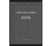 Praxisplaner 2026: Terminplaner 2026 mit Datum, 1 Spalte für 1 Person, 1 Woche 2 Seiten 15 Minuten takt, Januar bis Dezember 2025, Din A4.