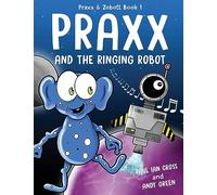 Praxx & the Ringing Robot: 3 (Praxx & Zobott)