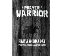Pray a Word a Day: Prayer Journal for Guys: Christian Gifts for Teens (A Prayer, Petition and Thanksgiving Book)