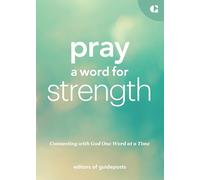 Pray a Word for Strength: Connecting with God One Word at a Time (Pray a Word a Day)