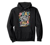 Pray About It As Much As You Talk About It Christian Faith Pullover Hoodie