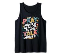Pray About It As Much As You Talk About It Christian Faith Tank Top