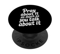 Pray About It As Much As You Talk About It - PopSockets Adhesive PopGrip