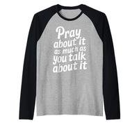 Pray About It As Much As You Talk About It - Raglan Baseball Tee